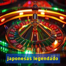 japonesas legendado